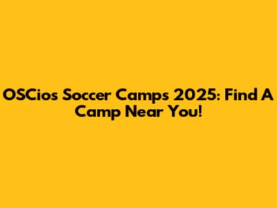 OSCios Soccer Camps 2025: Find A Camp Near You!