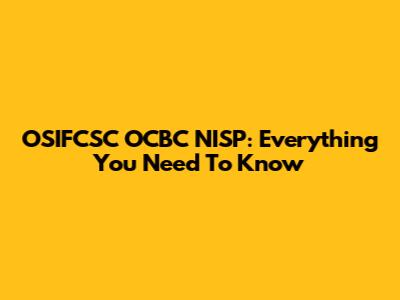 OSIFCSC OCBC NISP: Everything You Need To Know