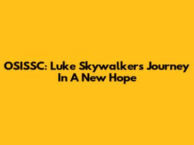OSISSC: Luke Skywalker's Journey In A New Hope