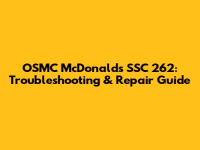 OSMC McDonald's SSC 262: Troubleshooting & Repair Guide