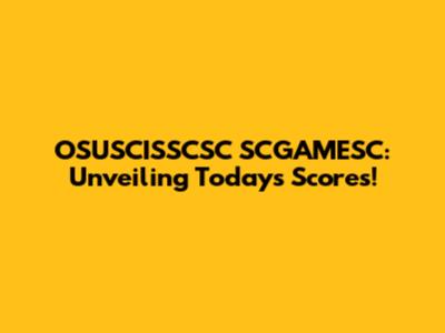 OSUSCISSCSC SCGAMESC: Unveiling Today's Scores!