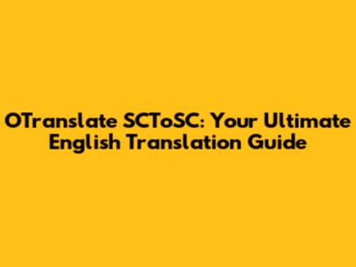 OTranslate SCToSC: Your Ultimate English Translation Guide
