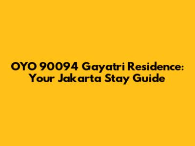 OYO 90094 Gayatri Residence: Your Jakarta Stay Guide