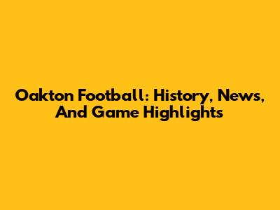 Oakton Football: History, News, And Game Highlights