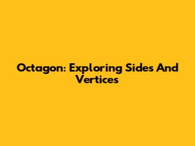 Octagon: Exploring Sides And Vertices