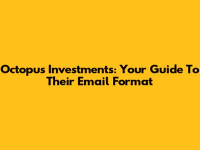 Octopus Investments: Your Guide To Their Email Format