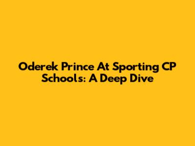 Oderek Prince At Sporting CP Schools: A Deep Dive