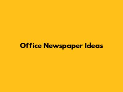 Office Newspaper Ideas