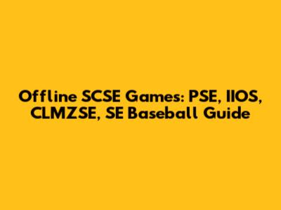 Offline SCSE Games: PSE, IIOS, CLMZSE, SE Baseball Guide