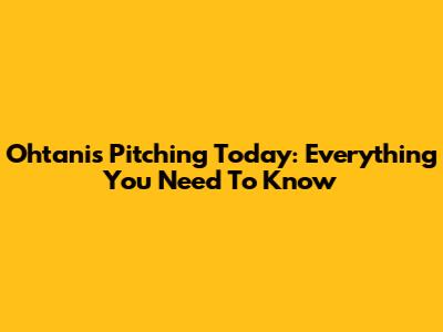 Ohtani's Pitching Today: Everything You Need To Know