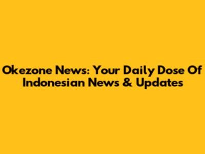 Okezone News: Your Daily Dose Of Indonesian News & Updates
