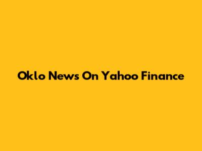 Oklo News On Yahoo Finance