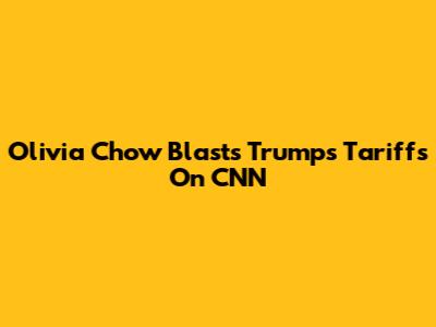 Olivia Chow Blasts Trump's Tariffs On CNN