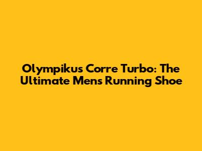 Olympikus Corre Turbo: The Ultimate Men's Running Shoe