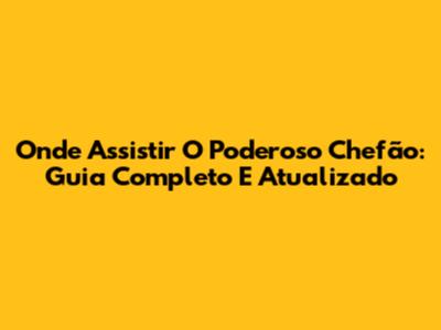 Onde Assistir 'O Poderoso Chefão': Guia Completo E Atualizado