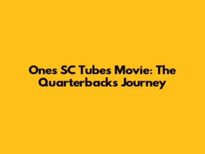One's SC Tubes Movie: The Quarterback's Journey