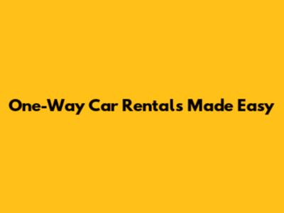 One-Way Car Rentals Made Easy