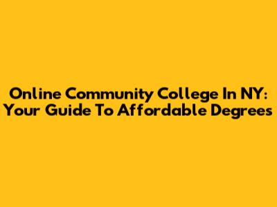 Online Community College In NY: Your Guide To Affordable Degrees