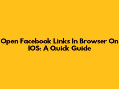 Open Facebook Links In Browser On IOS: A Quick Guide