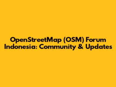 OpenStreetMap (OSM) Forum Indonesia: Community & Updates