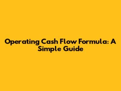 Operating Cash Flow Formula: A Simple Guide