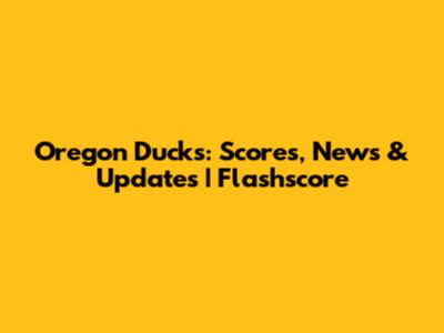 Oregon Ducks: Scores, News & Updates | Flashscore