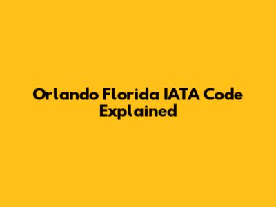 Orlando Florida IATA Code Explained