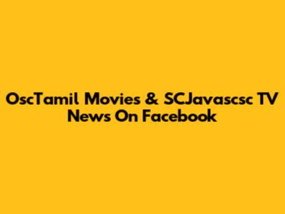OscTamil Movies & SCJavascsc TV News On Facebook