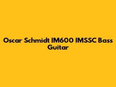 Oscar Schmidt IM600 IMSSC Bass Guitar