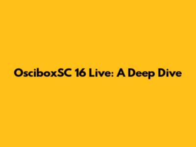 OsciboxSC 16 Live: A Deep Dive