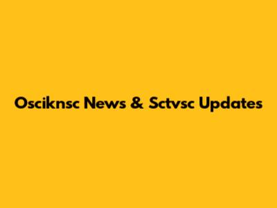 Osciknsc News & Sctvsc Updates