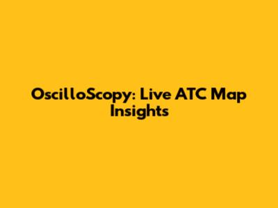 OscilloScopy: Live ATC Map Insights
