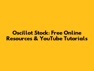 Oscillot Stock: Free Online Resources & YouTube Tutorials
