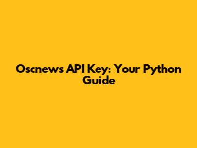Oscnews API Key: Your Python Guide