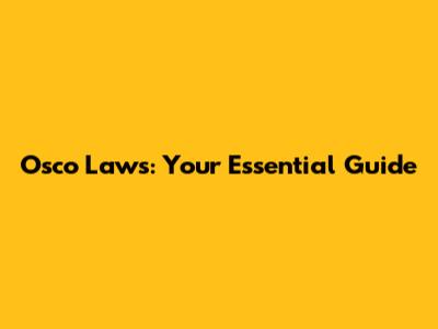 Osco Laws: Your Essential Guide