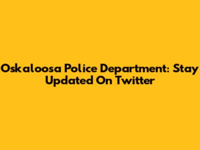 Oskaloosa Police Department: Stay Updated On Twitter