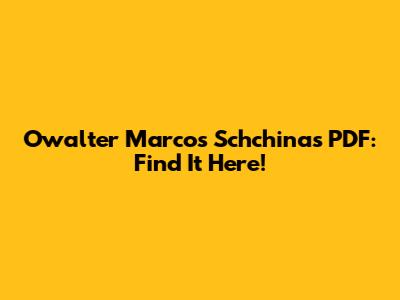 Owalter Marcos Schchinas PDF: Find It Here!
