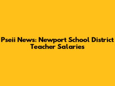 P'seii News: Newport School District Teacher Salaries