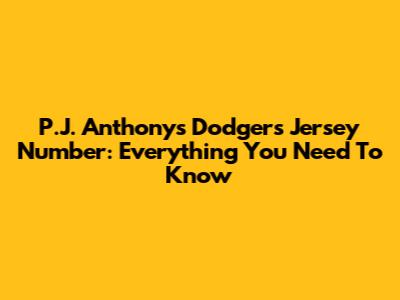 P.J. Anthony's Dodgers Jersey Number: Everything You Need To Know