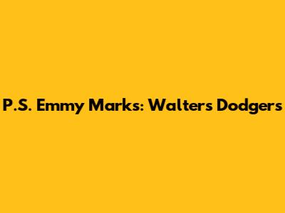 P.S. "Emmy" Marks: Walter's Dodgers
