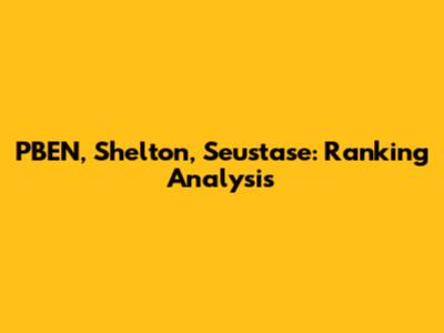 PBEN, Shelton, Seustase: Ranking Analysis