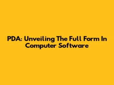 PDA: Unveiling The Full Form In Computer Software