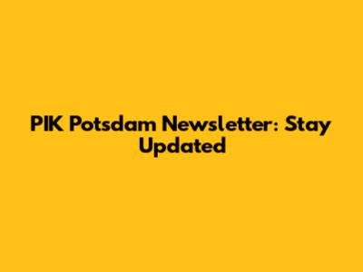 PIK Potsdam Newsletter: Stay Updated