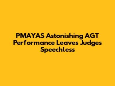PMAYAS' Astonishing AGT Performance Leaves Judges Speechless