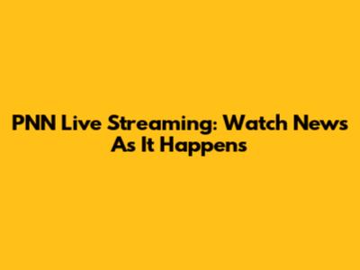 PNN Live Streaming: Watch News As It Happens