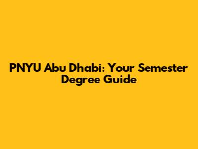 PNYU Abu Dhabi: Your Semester Degree Guide