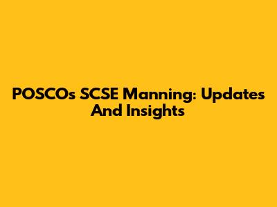POSCO's SCSE Manning: Updates And Insights