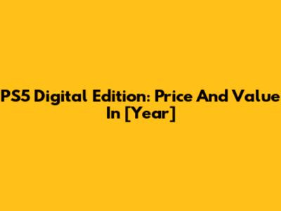 PS5 Digital Edition: Price And Value In [Year]