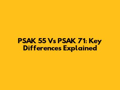 PSAK 55 Vs PSAK 71: Key Differences Explained