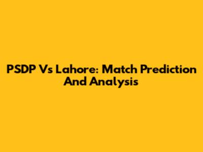 PSDP Vs Lahore: Match Prediction And Analysis